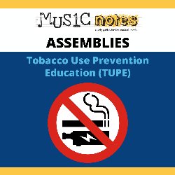 Music Notes Assemblies - Tobacco Use Prevention Education (TUPE)